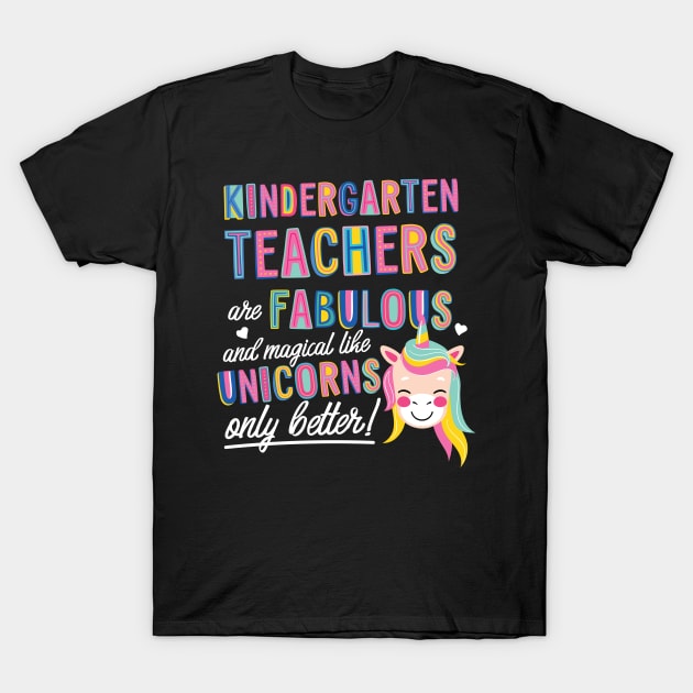 Kindergarten Teachers are like Unicorns Gift Idea T-Shirt by BetterManufaktur